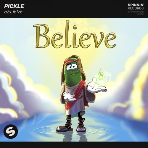 Believe - Pickle