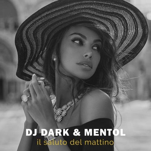 Il saluto del mattino (Radio Edit) - DJ Dark & Mentol