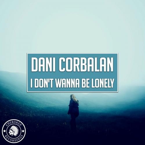 I Dont Wanna Be Lonely - Dani Corbalan