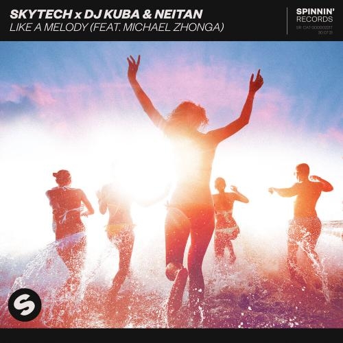 Like A Melody - Skytech x DJ Kuba x Neitan feat. Michael Zhonga