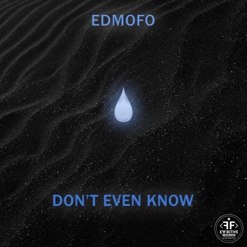 Dont Even Know - Edmofo