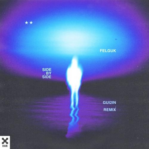 Side By Side (GUI2IN Remix) - Felguk