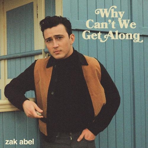 Why Cant We Get Along - Zak Abel