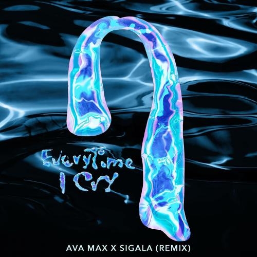 EveryTime I Cry (Sigala Remix) - Ava Max