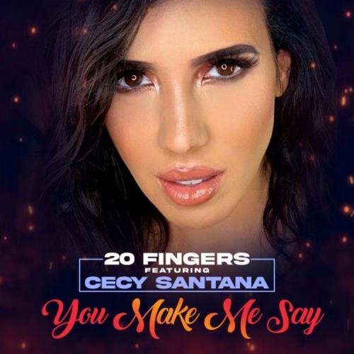 You Make Me Say - 20 Fingers feat. Cecy Santana