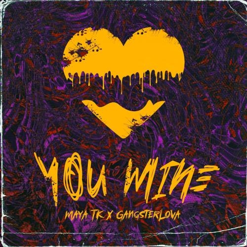 You Mine - Maya Tk & GANGSTERLOVA