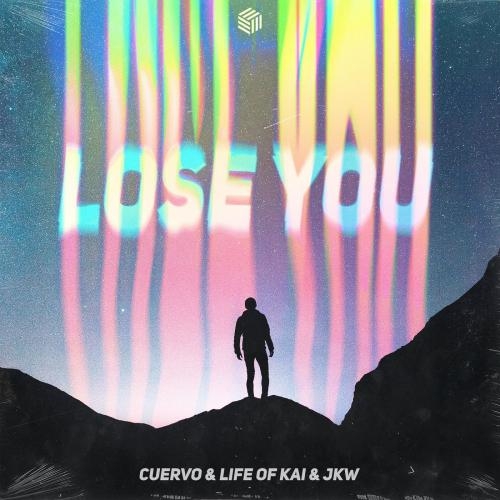 Lose You - Cuervo & Life of Kai & Jkw