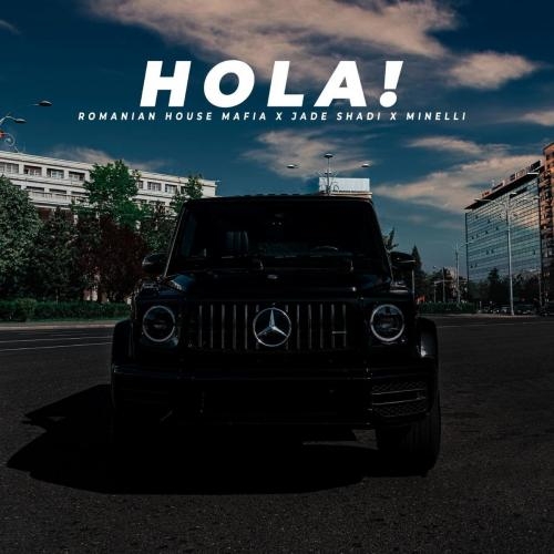 Hola! - Romanian House Mafia & Jade Shadi feat. Minelli