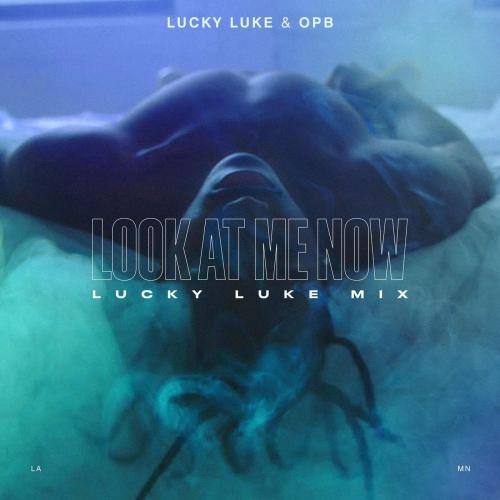 Look At Me Now (Lucky Luke Mix) - Lucky Luke & OPB