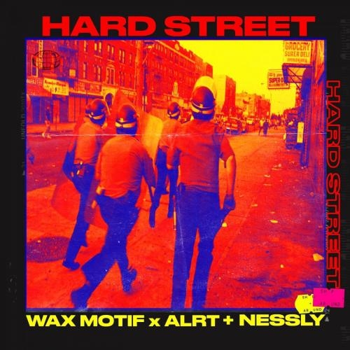 Hard Street - Wax Motif & ALRT & Nessly