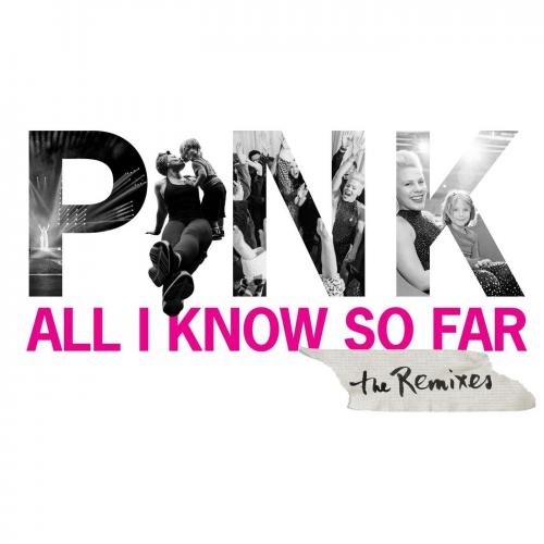 All I Know So Far (Syn Cole Remix) - P!nk