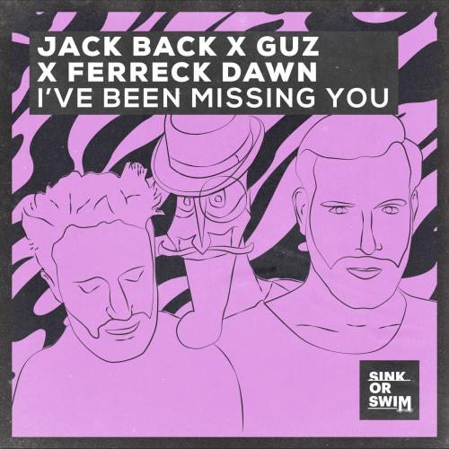 I’ve Been Missing You - Jack Back & Guz & Ferreck Dawn