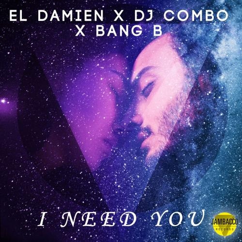 I Need You - El DaMieN & DJ Combo & Bang B