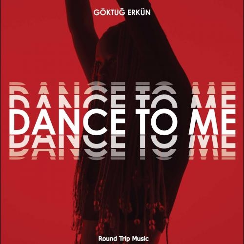 Dance To Me - Göktuğ Erkün