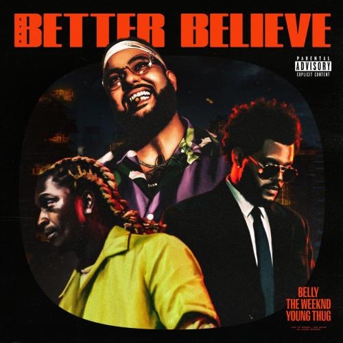 Better Believe - Belly feat. The Weeknd & Young Thug