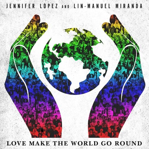 Love Make The World Go Round - Jennifer Lopez feat. Lin-Manuel Miranda