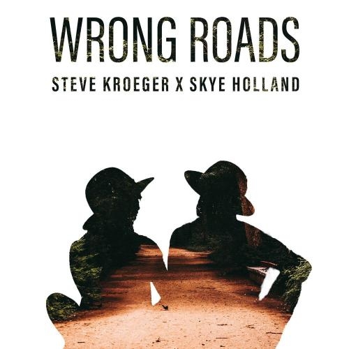 Wrong Roads - Steve Kroeger feat. Skye Holland