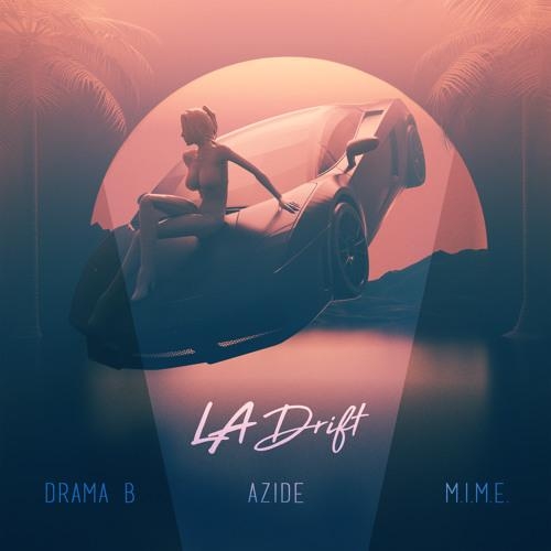 LA Drift - Azide x Drama B x M.I.M.E