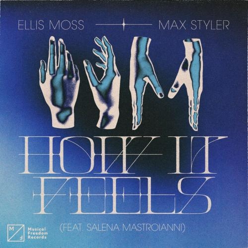 How It Feels - Ellis Moss x Max Styler feat. Salena Mastroianni