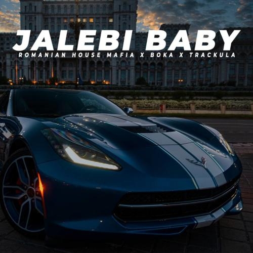 Jalebi Baby - Romanian House Mafia feat. Boka x Trackula