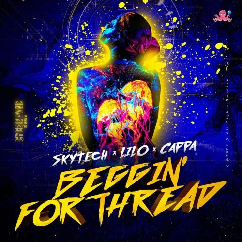 Beggin' For Thread - Skytech & Lilo & Cappa