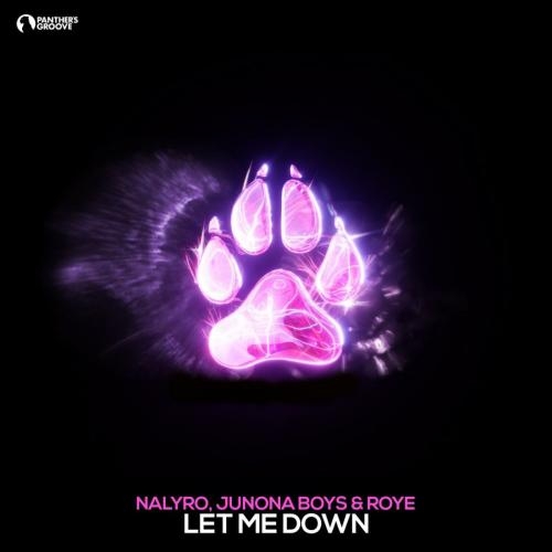 Let Me Down - NALYRO & Junona Boys & Roye