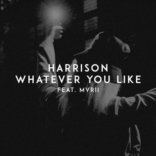 Whatever You Like - Harrison feat. MVRII