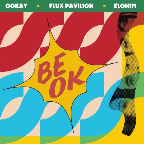 Be Ok - ookay & Elohim & Flux Pavilion