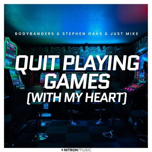 Quit Playing Games (With My Heart) - Bodybangers & Stephen Oaks & Just Mike