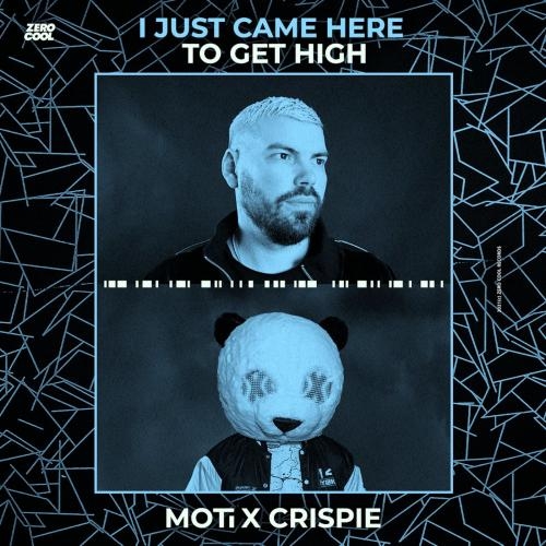 I Just Came Here To Get High - Moti & CRISPIE