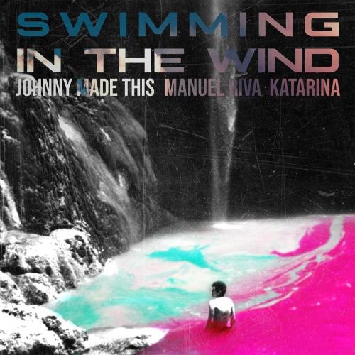 Swimming in the Wind - Johnny Made This & Manuel Riva feat. Katarina