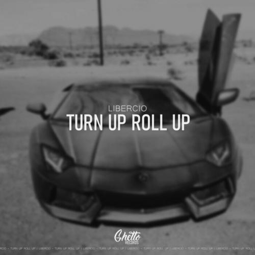 Turn up Roll up - Libercio