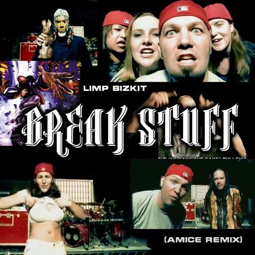 Break Stuff (Amice Remix) - Limp Bizkit