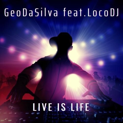 Live is Life - Geo Da Silva feat. LocoDJ