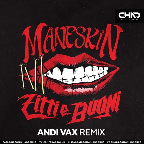 Zitti E Buoni (Andi Vax Remix) - Måneskin