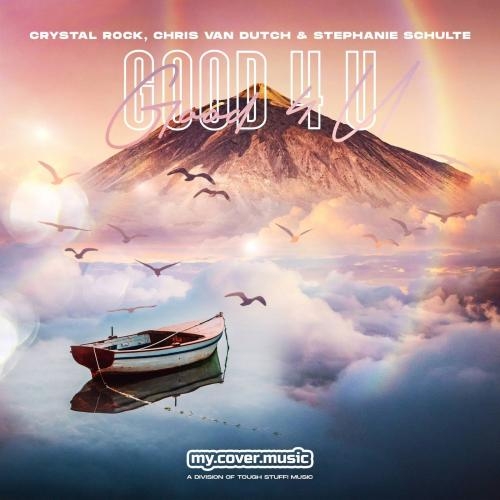 Good 4 U - Crystal Rock & Chris van Dutch & Stephanie Schulte