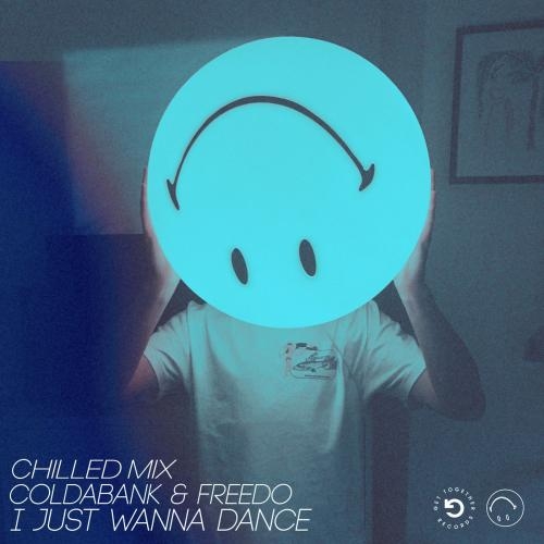 I Just Wanna Dance (Chilled Mix) - Coldabank & Freedo