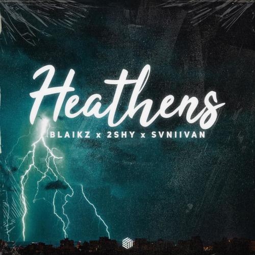 Heathens - Blaikz & 2SHY & Svniivan