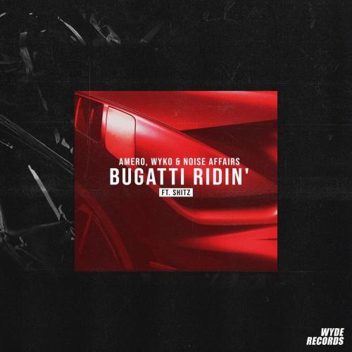 Bugatti Ridin - Amero & Wyko & Noise Affairs feat. Shitz