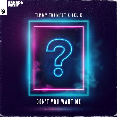 Don't You Want Me - Timmy Trumpet & Felix