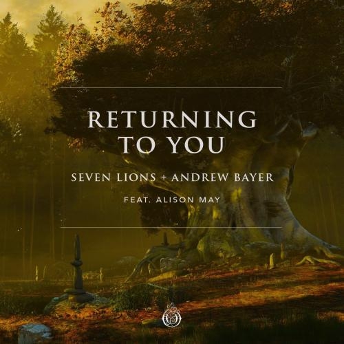 Returning To You - Seven Lions & Andrew Bayer feat. Alison May