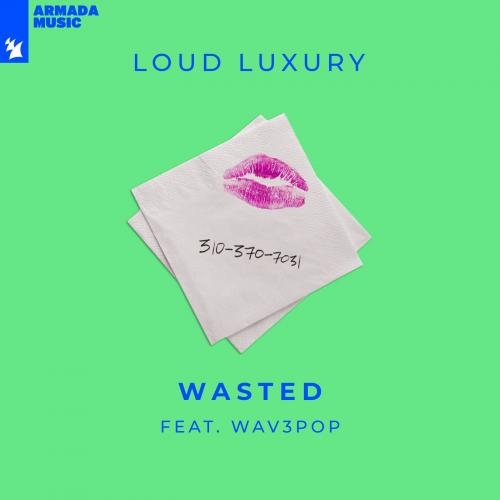 Wasted - Loud Luxury feat. WAV3POP