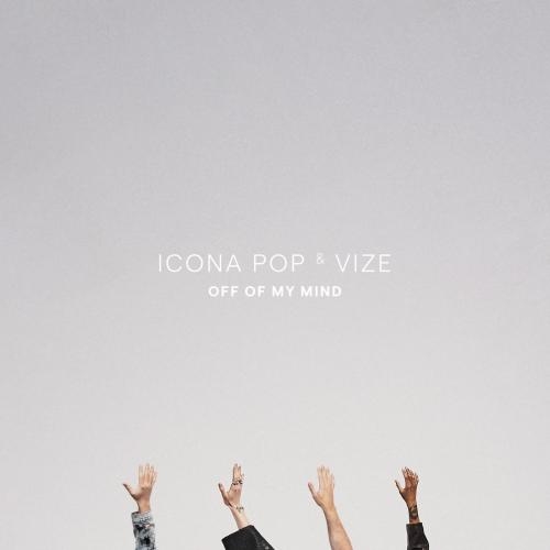 Off Of My Mind - Icona Pop & Vize