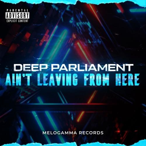 Ain't Leaving from Here - Deep Parliament