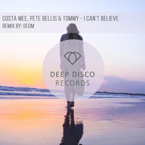 I Can't Believe (GeoM Remix) - Costa Mee & Pete Bellis & Tommy 