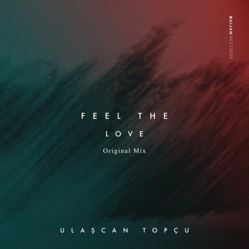 Feel the Love - Ulaşcan Topçu