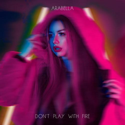 Dont Play with Fire - Arabella