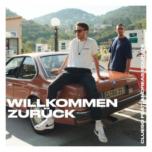 Willkommen Zuruck - Clueso feat. Andreas Bourani