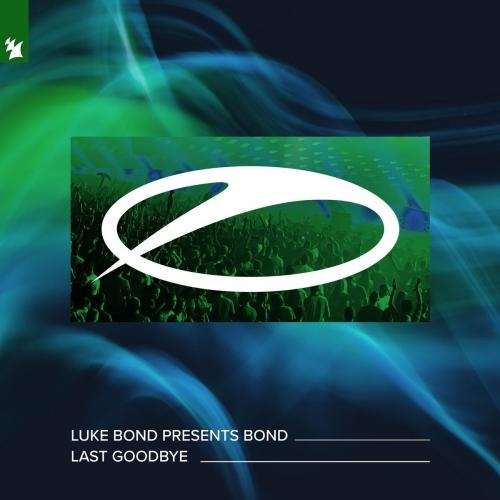 Last Goodbye - Luke Bond pres. Bond