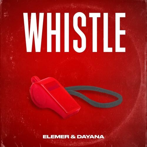 Whistle - Elemer feat. Dayana